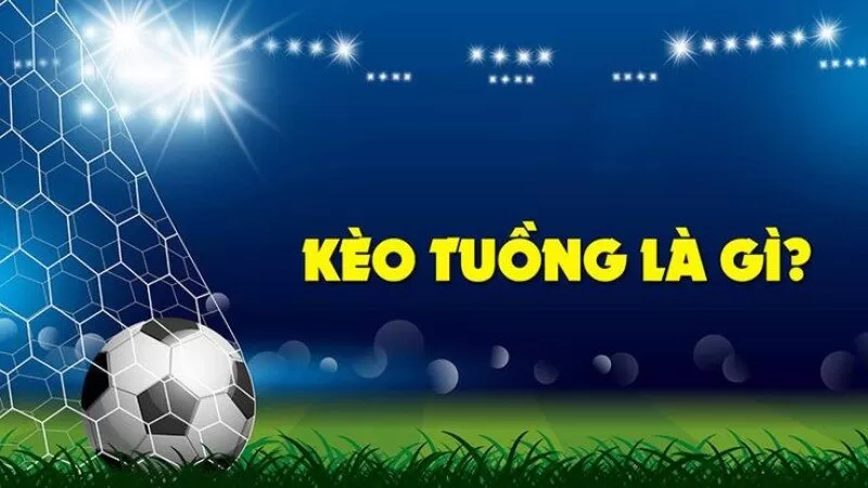 Khái niệm kèo cược tuồng dành cho các tân thủ Khái niệm kèo cược tuồng dành cho các tân thủ